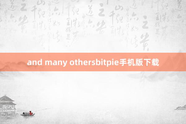 and many othersbitpie手机版下载